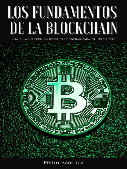 Title details for Los fundamentos de la Blockchain by Pedro Sanchez - Available